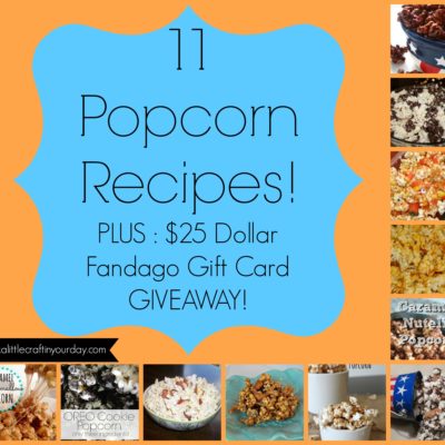 11 Popcorn Recipe’s! (Plus $25 Dollar Fandango Gift card Giveaway)