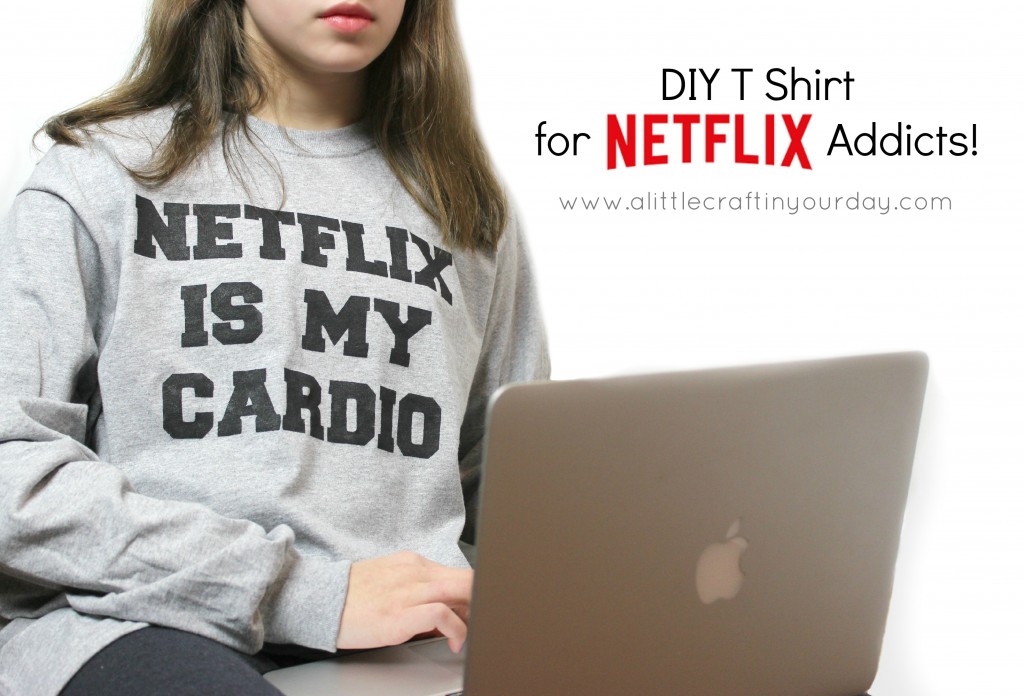 NETFLIX_Is_My_Cardio_DIY_T_Shirt